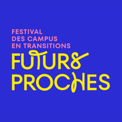 Festival des campus en transitions : Futurs Proches