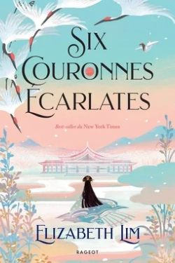 Première de couverture des Six couronnes écarlates d'Elizabeth Lim